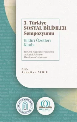 3. Türkiye Sosyal Bilimler Sempozyumu Bildiri Özetleri Kitabı, Dr. Abdullah