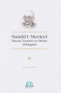 Suûdü’l-Mevlevî: Hayatı, Eserleri ve Dîvânı, Dr. Necati