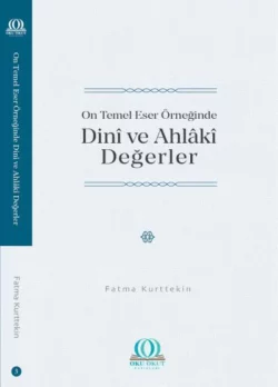 On Temel Eser Örneğinde Dinî ve Ahlâkî Değerler, Dr. Fatma