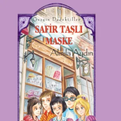 GEZGIN DEDEKTIFLER – SAFIR TASLI MASKE ALMILA AYDIN