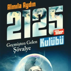 RAUF VE 2125’LILER KULÜBÜ – GEÇMISTEN GELEN SÖVALYE, ALMILA AYDIN