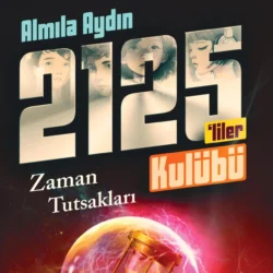 RAUF VE 2125′LILER KULÜBÜ – ZAMANIN TUTSAKLARI ALMILA AYDIN