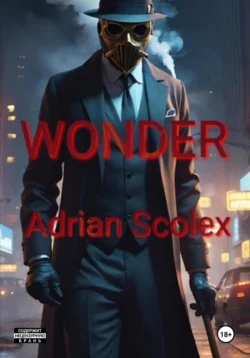 Wonder, Adrian Scolex