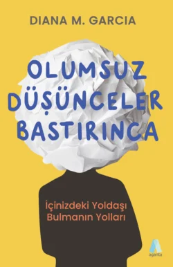 Olumsuz Düşünceler Bastırınca Diana Garcia