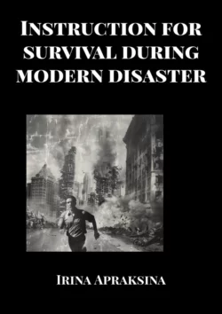 Instruction for survival during modern disaster Irina Apraksina