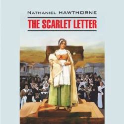 The Scarlet Letter / Алая буква, Натаниель Готорн