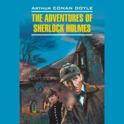 Приключения Шерлока Холмса / The Adventures of Sherlock Holmes, Артур Конан Дойл