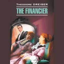 The Financier / Финансист, Теодор Драйзер