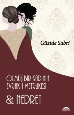 Ölmüş Bir Kadının Evrak-ı Metrukesi ve Nedret Güzide Sabri