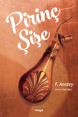 Pirinç Şişe, F. Anstey