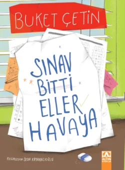 SINAV BITTI ELLER HAVAYA, BUKET ÇETIN