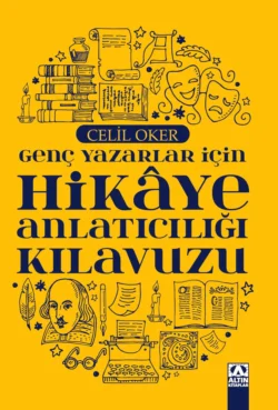 GENÇ YAZARLAR IÇIN HIKAYE ANLATICILIGI KILAVUZU, Celil Oker