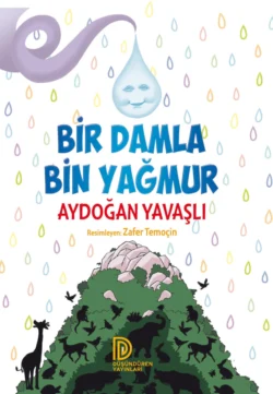 DÜSÜNDÜREN YAYINLARI- BIR DAMLA BIR YAGMUR, AYDOGAN YAVASLI