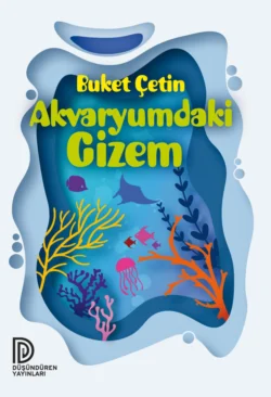 DÜSÜNDÜREN YAYINLARI-AKVARYUMDAKI GIZEM BUKET ÇETIN