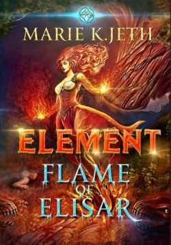 Element. Flame of Elisar, Marie K. JETH