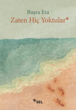 Zaten Hiç Yoktular, Buşra Era