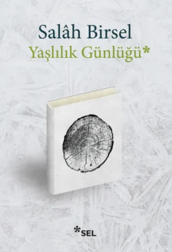 Yaşlılık Günlüğü, Salâh Birsel