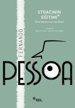 Stoacının Eğitimi: Teive Baronu′nun Tek Eseri, Fernando Pessoa