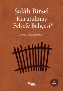 Kurutulmuş Felsefe Bahçesi - 1001 Gece Denemeleri, Salâh Birsel