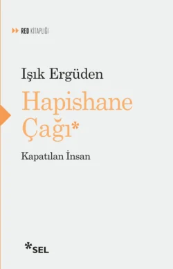 Hapishane Çağı - Kapatılan İnsan, Işık Ergüden