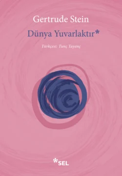 Dünya Yuvarlaktır, Gertrude Stein