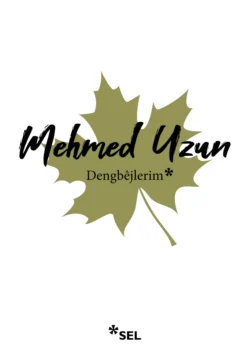 Dengbêjlerim, Mehmed Uzun