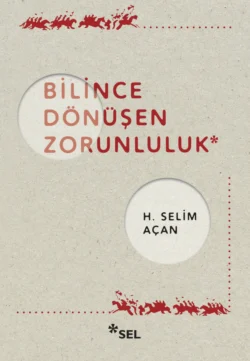 Bilince Dönüşen Zorunluluk, H. Selim Açan