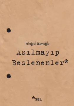 Asılmayıp Beslenenler, Ertuğrul Mavioğlu