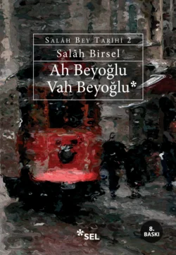 Ah Beyoğlu Vah Beyoğlu (Salâh Bey Tarihi: 2), Salâh Birsel