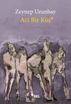 Acı Bir Kuş, Zeynep Uzunbay