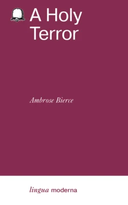 A Holy Terror / Настоящее чудовище, Амброз Бирс