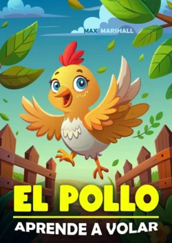 El Pollo Aprende a Volar Max Marshall