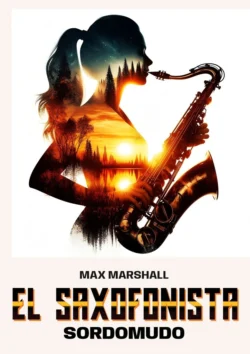 El saxofonista sordomudo, Max Marshall