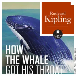 How the Whale Got His Throat (Откуда у кита такая глотка), Редьярд Джозеф Киплинг