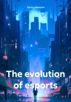 The evolution of esports, Daria Lobanova