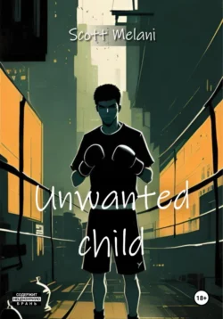 Unwanted child, Scott Melani