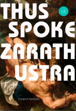 Thus Spoke Zarathustra. A Book for All and None, Фридрих Ницше