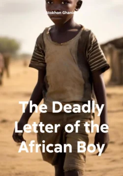 The Deadly Letter of the African Boy, Atokhon Ghaniev