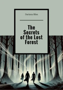 The Secrets of the Lost Forest Dariana Bliss