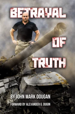 Betrayal of Truth, John Mark Dougan