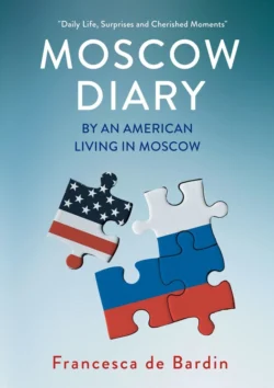 Moscow Diary. By An American Living in Moscow, Francesca de Bardin