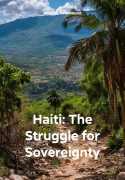 Haiti: The Struggle for Sovereignty, Андрей Тихомиров