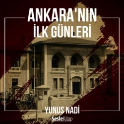 Ankara′nın İlk Günleri, Yunus Nadi