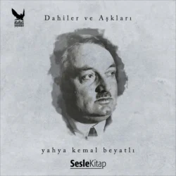 Dahiler ve Aşkları Yahya Kemal Beyatlı, Şeref Bilsel