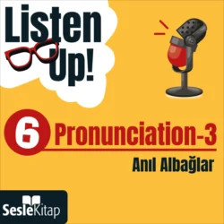 Listen Up! 4. Bölüm: Pronunciation 2, Anıl Albağlar