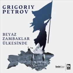 Beyaz Zambaklar Ülkesinde, Grigory Petrov