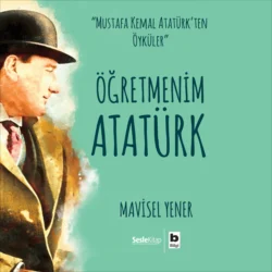 Öğretmenim Atatürk, Mavisel Yener