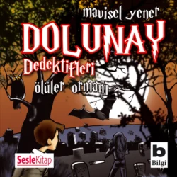 Dolunay Dedektifleri 5 – Ölüler Ormanı, Mavisel Yener