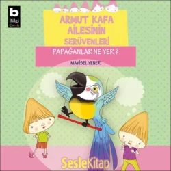 Armut Kafa Ailesinin Serüvenleri – Papağanlar Ne Yer?, Mavisel Yener