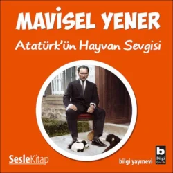 Atatürk′ün Hayvan Sevgisi, Mavisel Yener